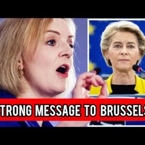 Truss urged to 'send a strong message to Brussels' in first days as PM in Brexit ultimatum