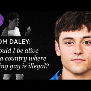 Would I be alive in a country where being gay is illegal? - Tom Daley