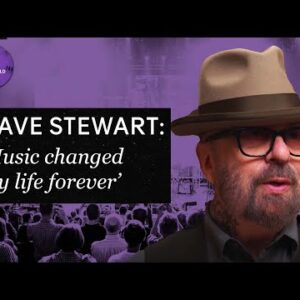 'Music changed my life forever’ - Dave Stewart