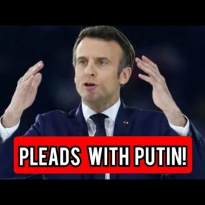 Macron pleads with Putin to save Europe from nuclear disaster in latest phone call