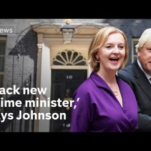 UK's new PM: Johnson tells country to support Liz Truss