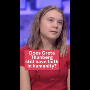 Does Greta Thunberg still have faith in humanity?