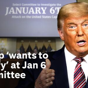 Donald Trump reportedly wants to testify before January 6 committee