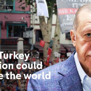 Turkey election: how could an Erdogan loss change the world?